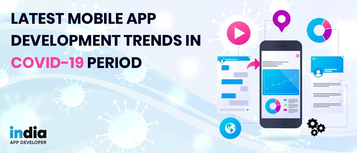 Latest Mobile App Development Trends in COVID 19 Period | IAD