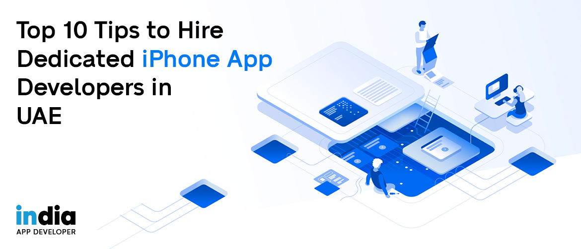 Top 10 tips to Hire Dedicated iPhone App Developers in UAE - IAD Blogs