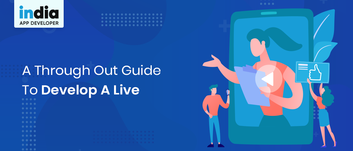 A Through Out Guide To Develop A Live