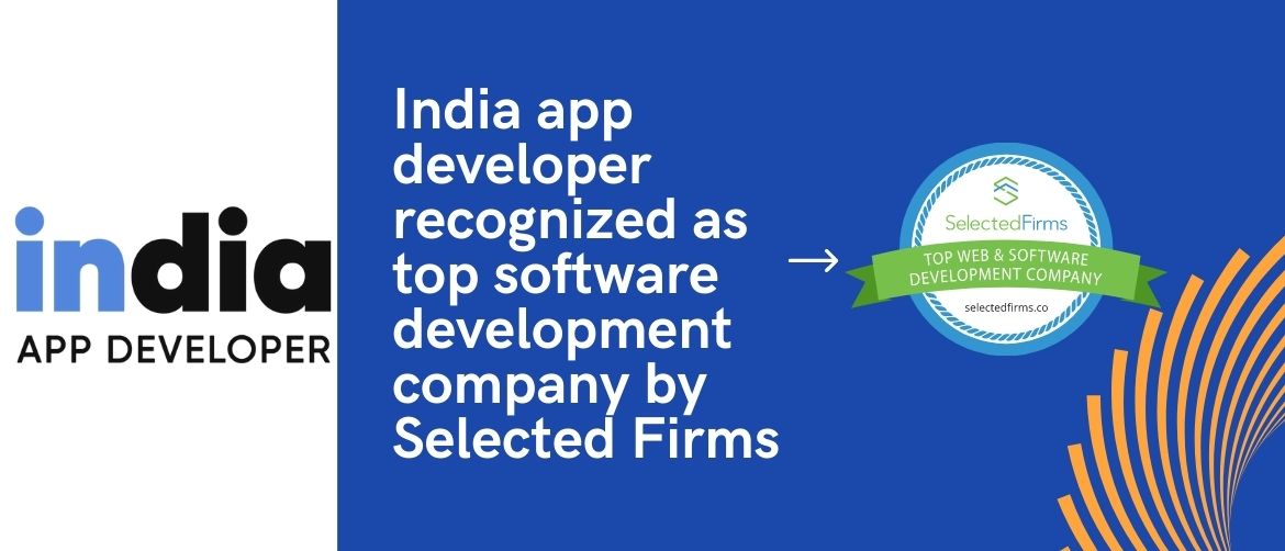 India app developer recognized as top software development company by Selected Firms