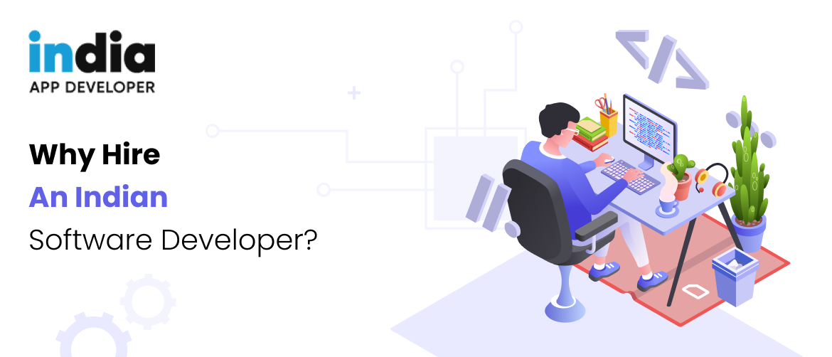 Why Hire an Indian Software Developers