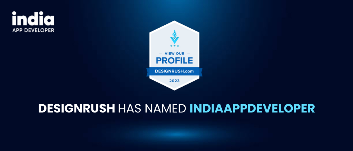 Design Rush has named IndiaAppDeveloper among its Top 30