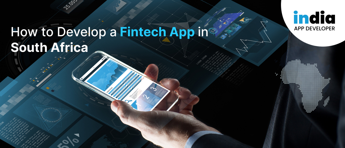How to Develop a Fintech App in South Africa? A Step-By-Step Guide