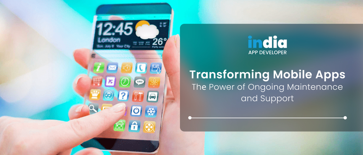 Transforming Mobile Apps_ Thе Power of Ongoing Maintenance and Support