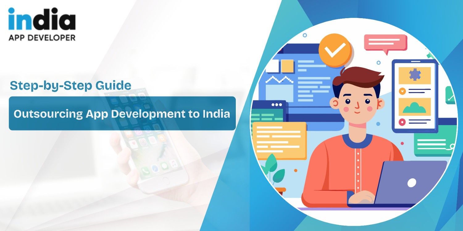 Step-by-Step Guide to Outsourcing App Development to India