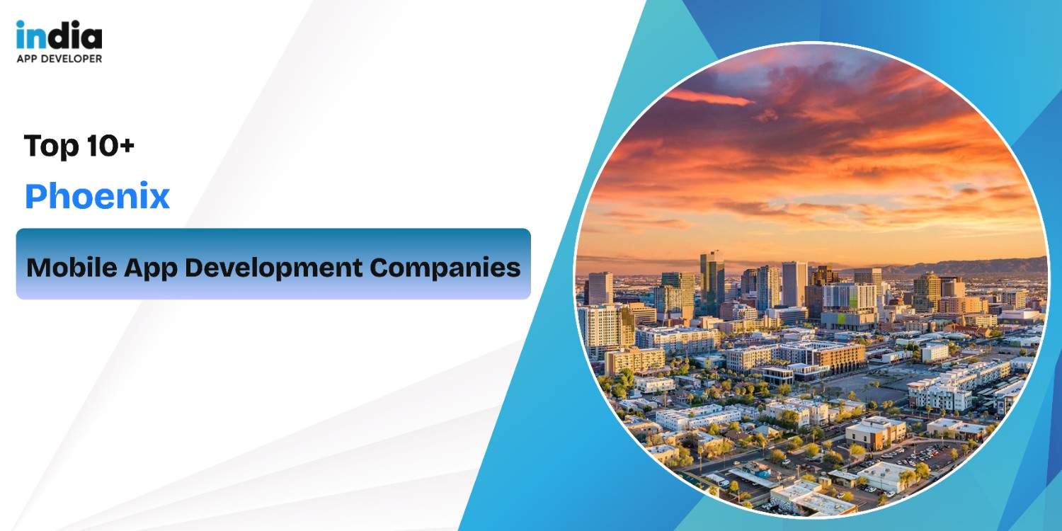 Top 10 Mobile App Development Companies Phoenix