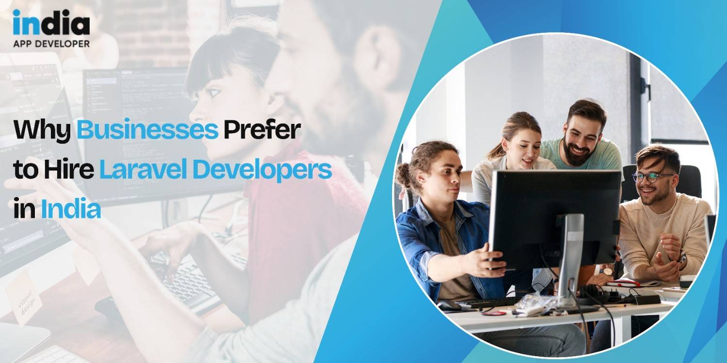 Why Businesses Prefer to Hire Laravel Developers in India